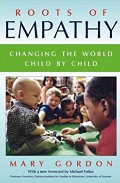 Roots of Empathy : Changing the World, Child by Child copy by Mary Gordon: 9780887622786