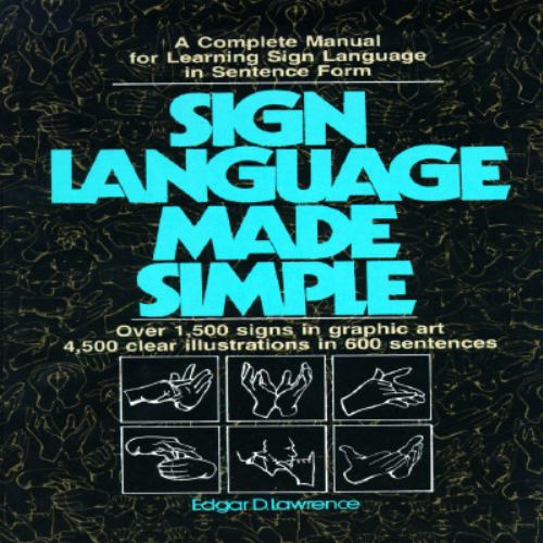 Sign Language Made Simple : A Complete Manual for Learning Sign ...