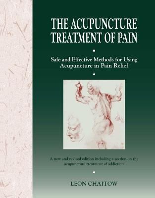 The Acupuncture Treatment of Pain : Safe and Effective Methods for ...