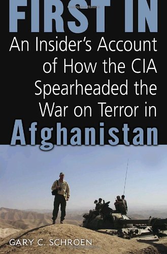 First In : An Insider's Account of How the CIA Spearheaded the War on Terror in Afghanistan