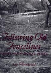 Following Old Fencelines: Tales from Rural Texas - Winniford, Lee / Lindahl, Carl