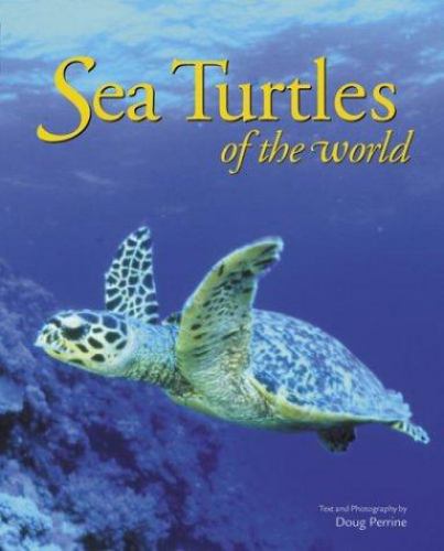 Sea Turtles of the World used book by Doug Perrine: 9780896585553