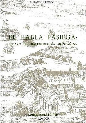 El Habla Pasiega: Ensayo de Dialectología Montañ - Ensayo de Dialectologia