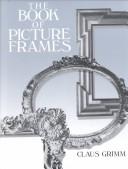 The Book of Picture Frames book by Claus Grimm: 9780913870921