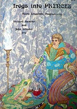 Frogs into Princes : Neuro Linguistic Programming