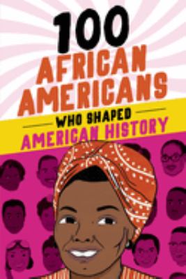 100 African Americans Who Shaped American History