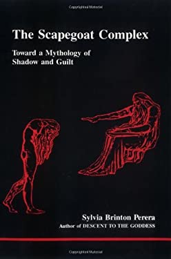 The Scapegoat Complex : Toward a Mythology of Shadow and Guilt