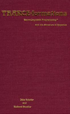 Trance-Formations : Neuro-Linguistic Programming and the Structure of Hypnosis