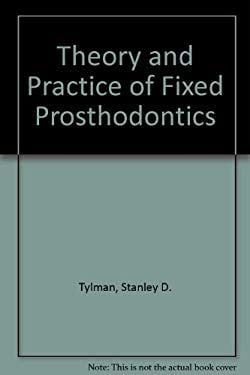 Tylman's Theory and Practice of Fixed Prosthodontics book by