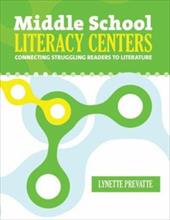 Middle School Literacy Centers: Connecting Struggling Readers to Literature - Prevatte, Lynette