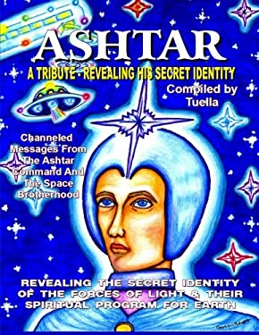 Who Is Ashtar? : Man or Myth? Name or Title? Space Commander or ...