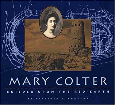 Mary Colter : Builder upon the Red Earth