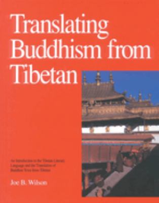 Translating Buddhism from Tibetan : An Introduction to the Tibetan Literary Language and the Translation of BuddhistTexts from Tibetan