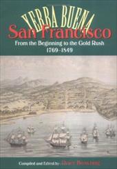 San Francisco/Yerba Buena: From the Beginning to the Gold Rush, 1769-1849 - Browning, Peter / Browning, Peter