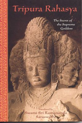 Tripura Rahasya : The Secret of the Supreme Goddess