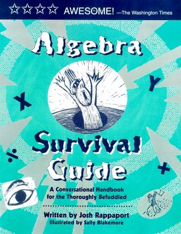 Algebra Survival Guide : A Conversational Handbook for the Thoroughly Befuddled