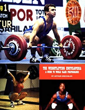 The Weightlifting Encyclopedia : A Guide to World Class