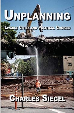 Unplanning : Livable Cities and Political Choices