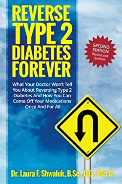 Reverse Type 2 Diabetes Forever! : What Your Doctor Won't Tell You