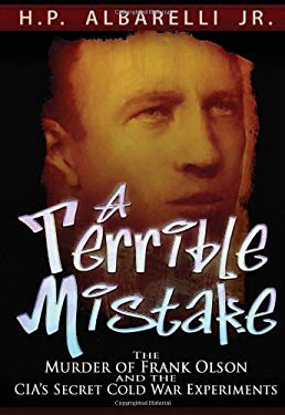 A Terrible Mistake : The Murder of Frank Olson and the CIA's Secret Cold War Experiments