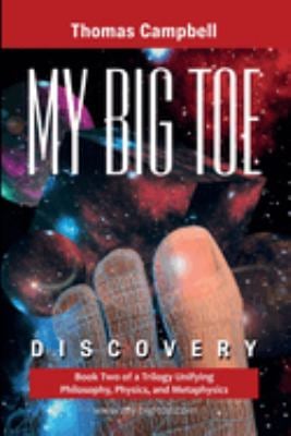 My Big Toe : Book 2 of a Trilogy Unifying Philosophy, Physics, and