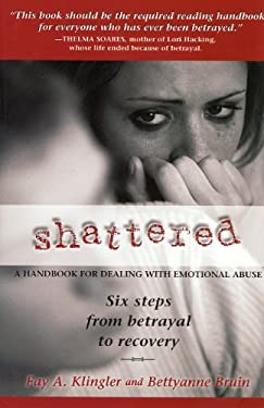 Shattered : Six Steps from Betrayal to Recovery