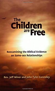 The Children Are Free : Reexamining the Biblical Evidence on Same-Sex