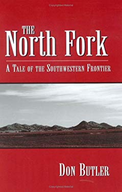 Don Butler Books The North Fork : A Tale of the Southwestern Frontier book by Don Butler ...