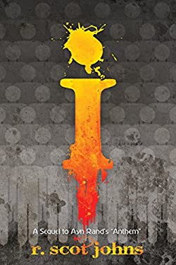 I: A Sequel to Ayn Rand's "Anthem"