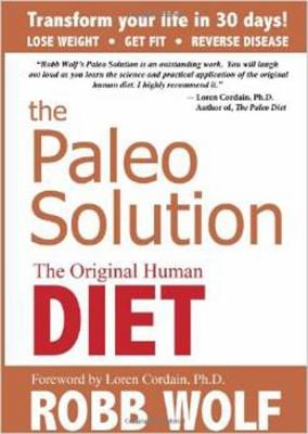 The Paleo Solution : The Original Human Diet