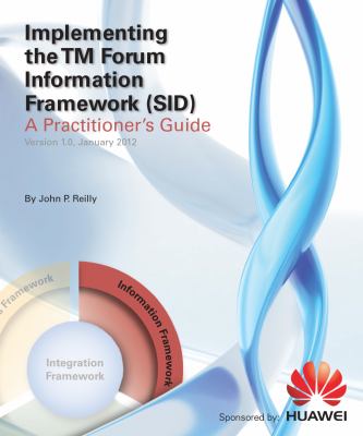 Tm Forum Matrix Implementing the TM Forum Information Framework (SID) : A Practitioner ...