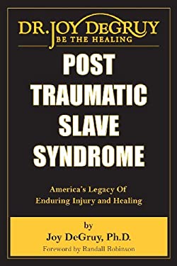 Post Traumatic Slave Syndrome : America's Legacy of Enduring Injury and Healing