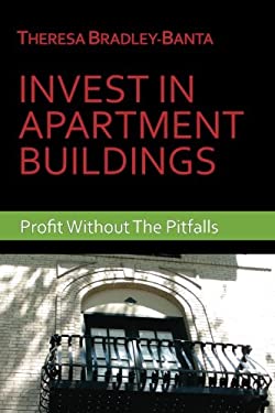 Invest in Apartment Buildings : Profit Without the Pitfalls