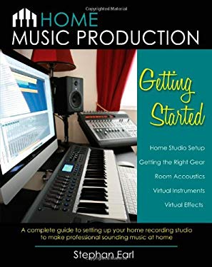 Home Music Production : A Complete Guide to Setting up Your Home ...