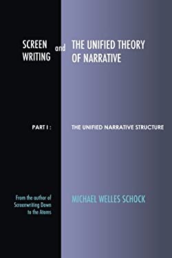 Screenwriting and the Unified Theory of Narrative : Part I: the Unified ...