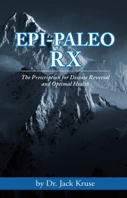 Epi-Paleo Rx : The Prescription for Disease Reversal and Optimal Health
