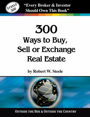 Steele 300 Ways to Buy, Sell or Exchange Real Estate : Volumes 1-12 - Strategies 1-300