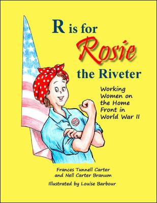 R Is for Rosie the Riveter : Working Women on the Home Front in World ...