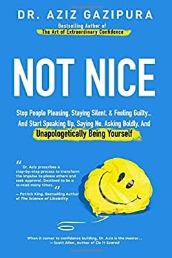 Not Nice: Stop People Pleasing, Staying Silent, & Feeling Guilty... And Start Speaking Up, Saying No, Asking Boldly, And Unapologetically Being Yourse as book, audiobook or ebook.