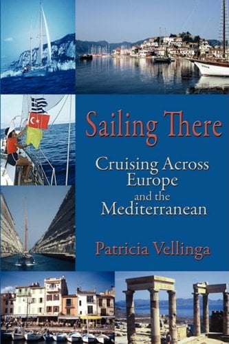 Sailing There : Cruising Across Europe and the Mediterranean