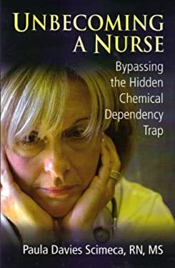 Unbecoming A Nurse : Bypassing the Hidden Chemical Dependency Trap used