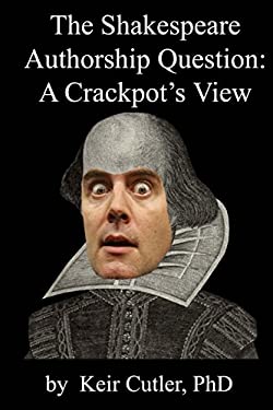 Shakespeare Authorship Question : A Crackpot's View