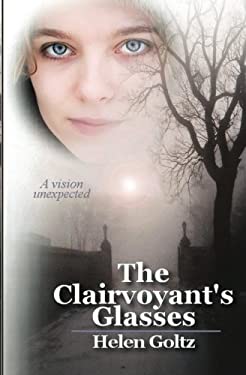 The Clairvoyant's Glasses Volume 1: a Vision Unexpected
