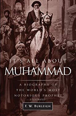 It's All about Muhammad : A Biography of the World's Most Notorious ...