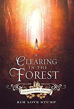 A Clearing in the Forest : Journeys from Ayrden