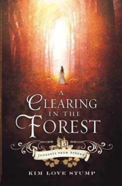 A Clearing in the Forest : Journeys from Ayrden