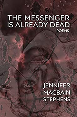 The Messenger Is Already Dead : Poems