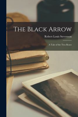 The Black Arrow: a Tale of the Two Roses