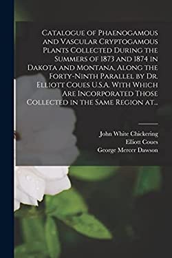 Catalogue of Phaenogamous and Vascular Cryptogamous Plants Collected ...