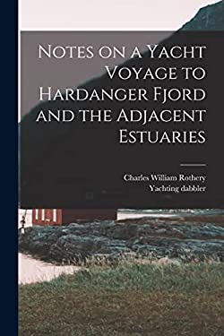 Notes on a Yacht Voyage to Hardanger Fjord and the Adjacent Estuaries ...